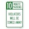 Signmission 10 Minute Parking Violators Towed Away 12inx18in Heavy-Gauge Alum. Sign, 18" L, 12" H, A-1218-24641 A-1218-24641 - alternate 1
